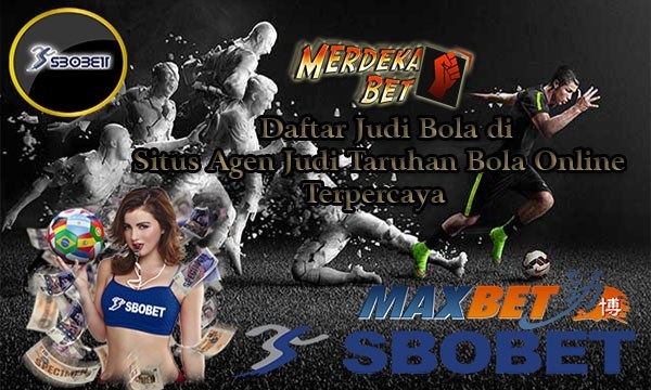 Daftar Judi Bola Online Terpercaya